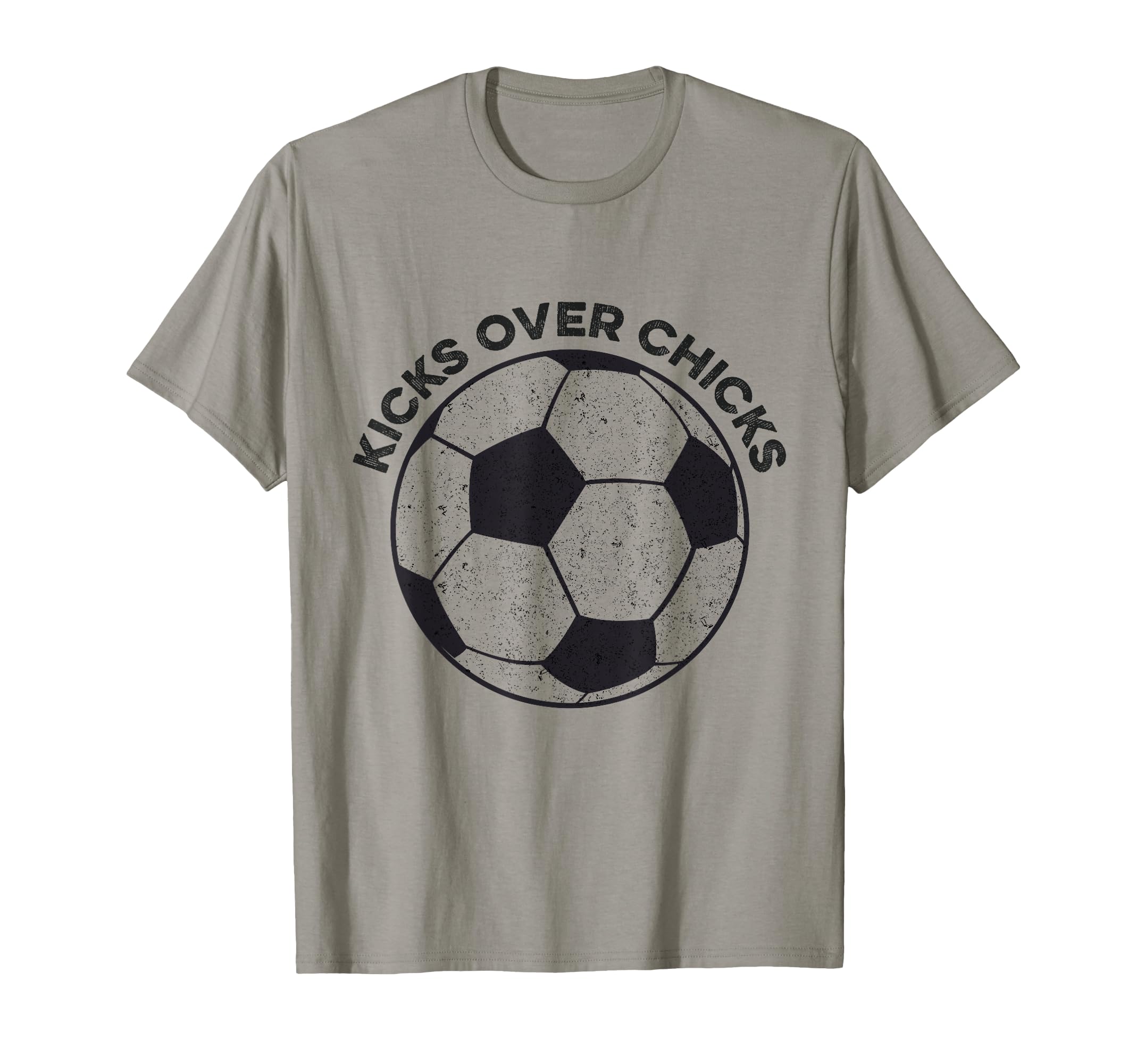 Kicks Over Chicks Funny Soccer Sarcastic T-Shirt - Graphic Print Men Women - T-Shirt, Sweatshirt, Hoodie