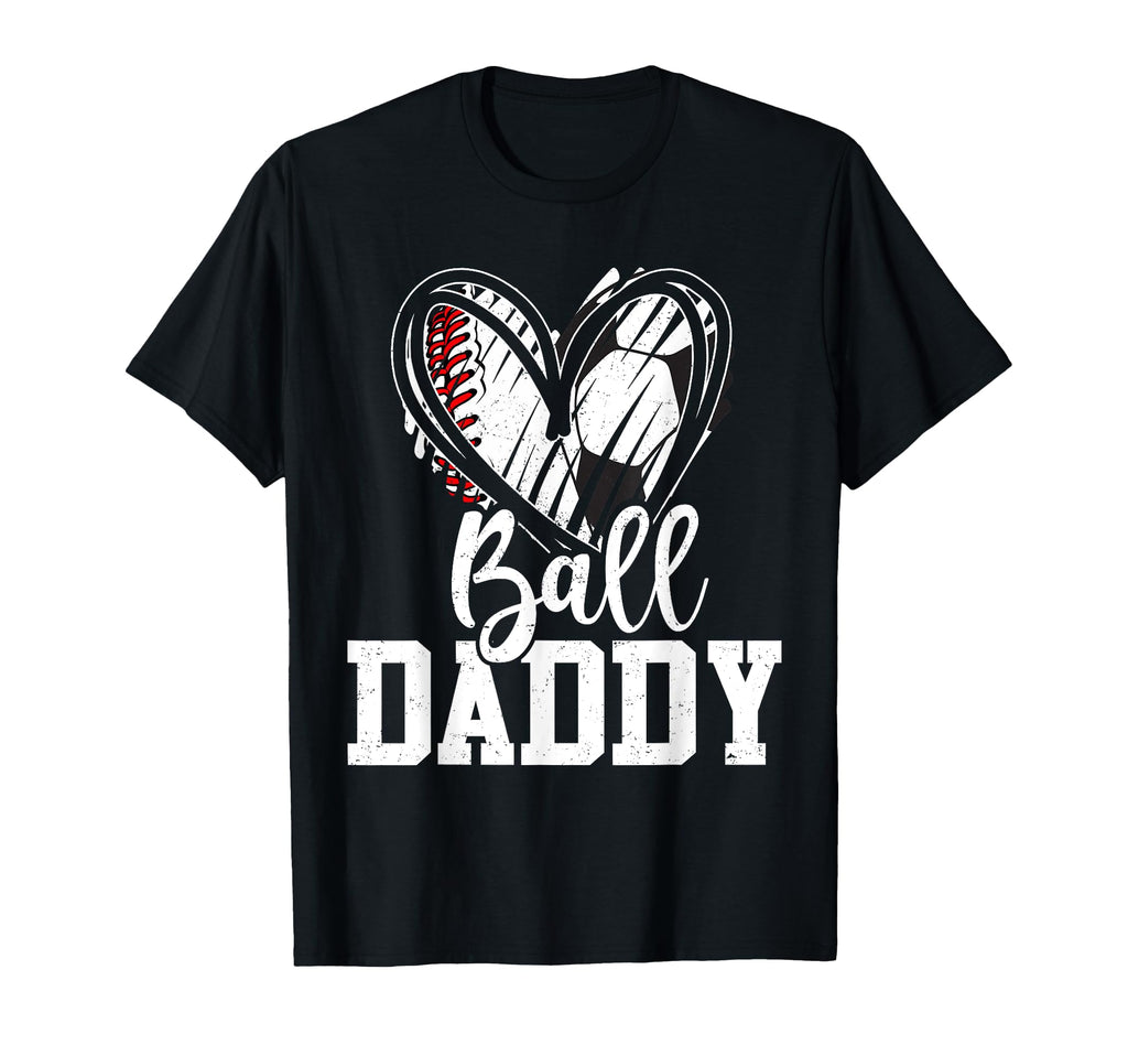Ball Daddy Baseball Soccer Dad T-Shirt - Streetwear Style Men Women - T-Shirt, Sweatshirt, Hoodie