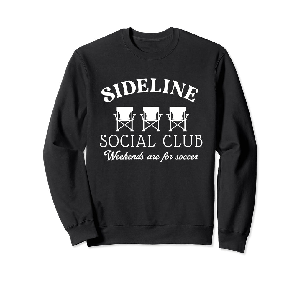 Sideline Social Club Weekends Are Sweatshirt - Fun Novelty Design Unisex - T-Shirt, Sweatshirt, Hoodie