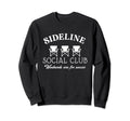 Sideline Social Club Weekends Are Sweatshirt - Fun Novelty Design Unisex - T-Shirt, Sweatshirt, Hoodie