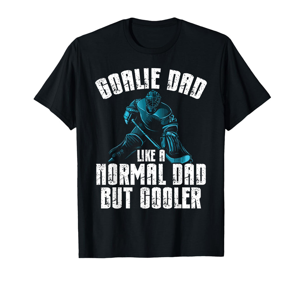 Goalie Dad Like Normal Dad But T-Shirt - Aesthetic Graphic for Adults - T-Shirt, Sweatshirt, Hoodie