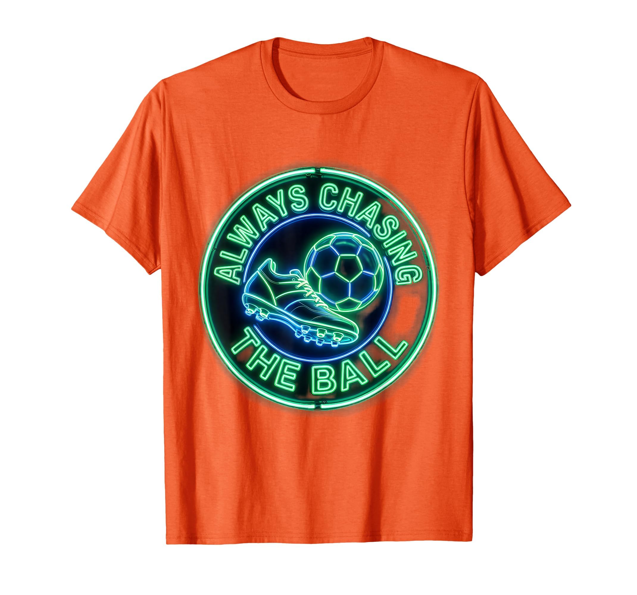 Always Chasing Ball Soccer Fan T-Shirt - Fun Novelty Design Unisex - T-Shirt, Sweatshirt, Hoodie
