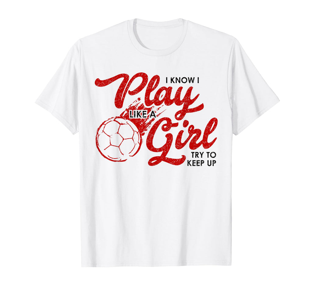 I Know I Play Like Soccer Gift Keep T-Shirt - Aesthetic Graphic for Adults - T-Shirt, Sweatshirt, Hoodie