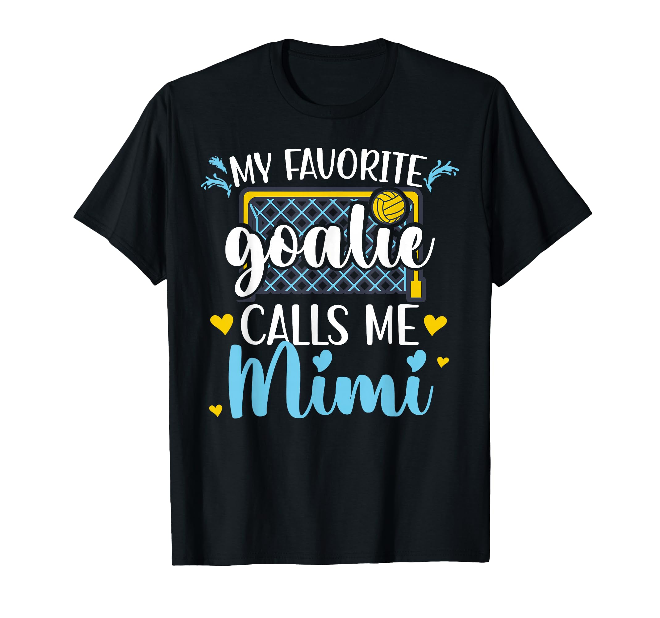 Proud Water Polo Goalie Mimi Water T-Shirt - Casual Everyday Wear Unisex - T-Shirt, Sweatshirt, Hoodie