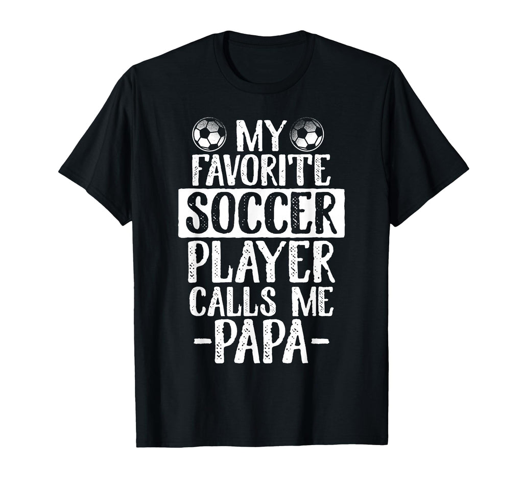 My Favorite Soccer Player Calls Me T-Shirt - Fun Novelty Design Men Women - T-Shirt, Sweatshirt, Hoodie