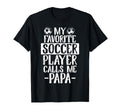 My Favorite Soccer Player Calls Me T-Shirt - Novelty Apparel for Adults - T-Shirt, Sweatshirt, Hoodie
