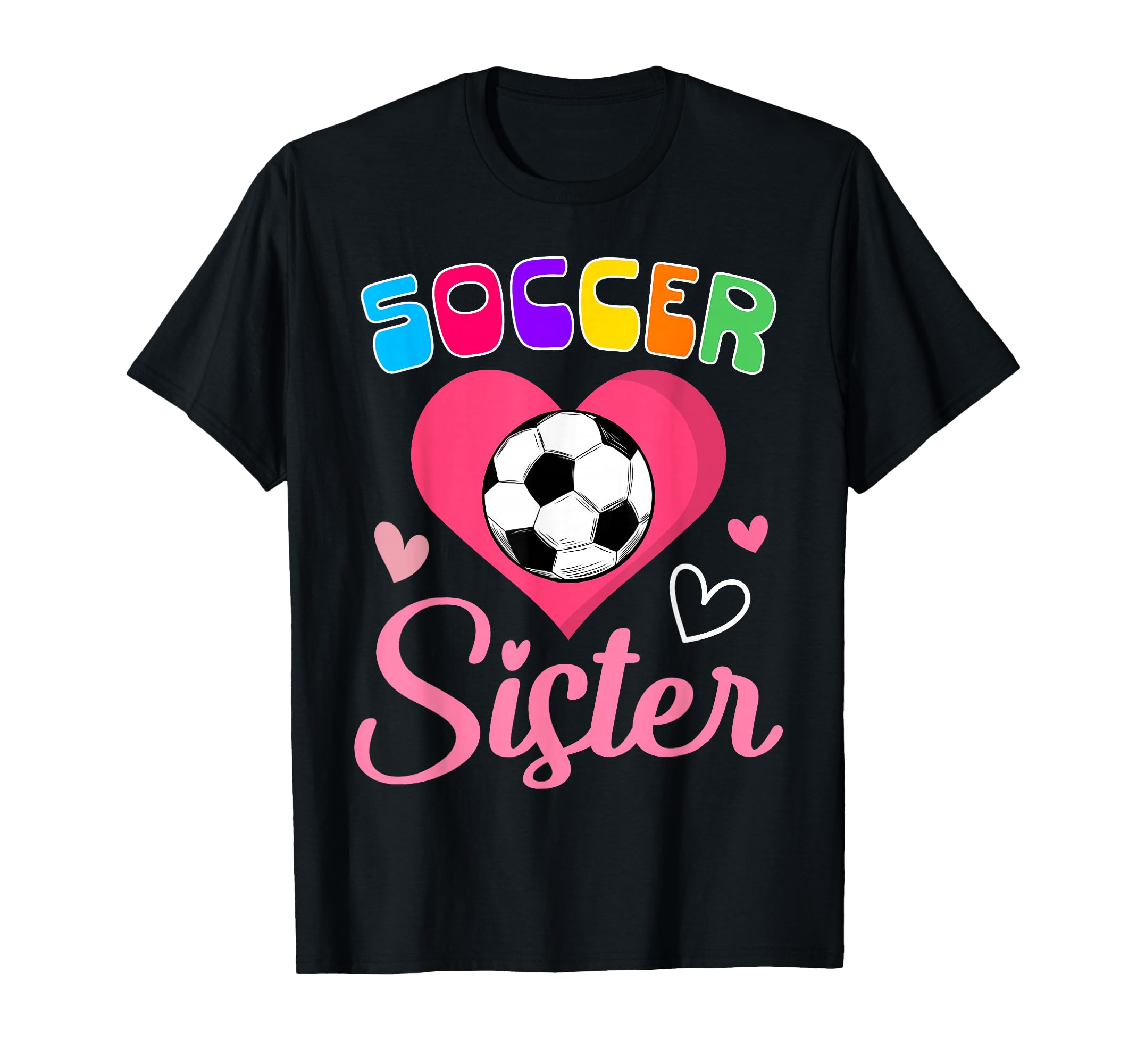 Soccer Sister Heart T-Shirt - Unique Graphic for Adults - T-Shirt, Sweatshirt, Hoodie