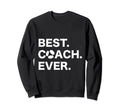 Funny Soccer T Best Coach Ever Soccer Sweatshirt - Streetwear Style Unisex - T-Shirt, Sweatshirt, Hoodie