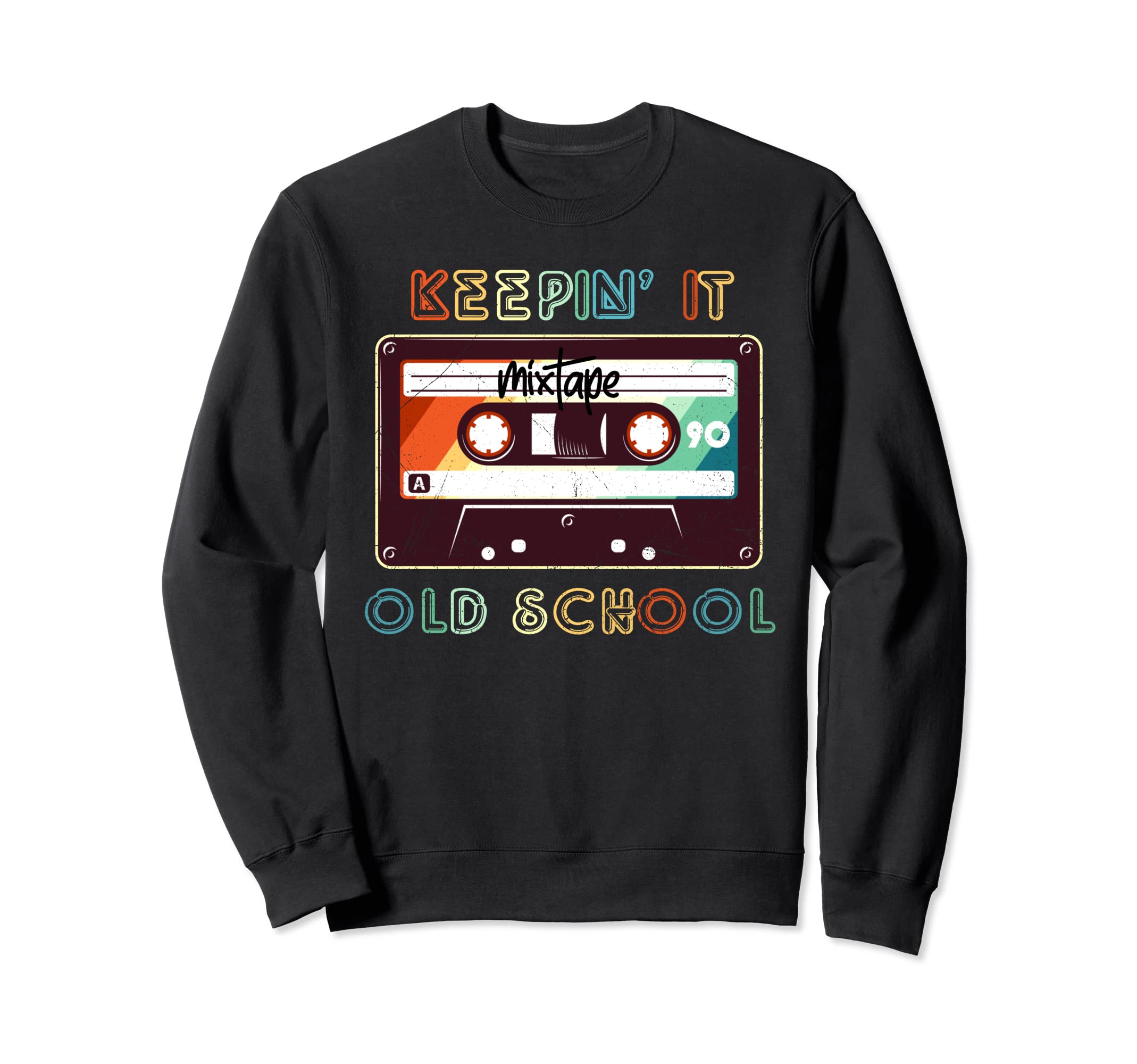 Keepin It Old School Mixtape Hip Sweatshirt - Custom Art Print for Adults - T-Shirt, Sweatshirt, Hoodie