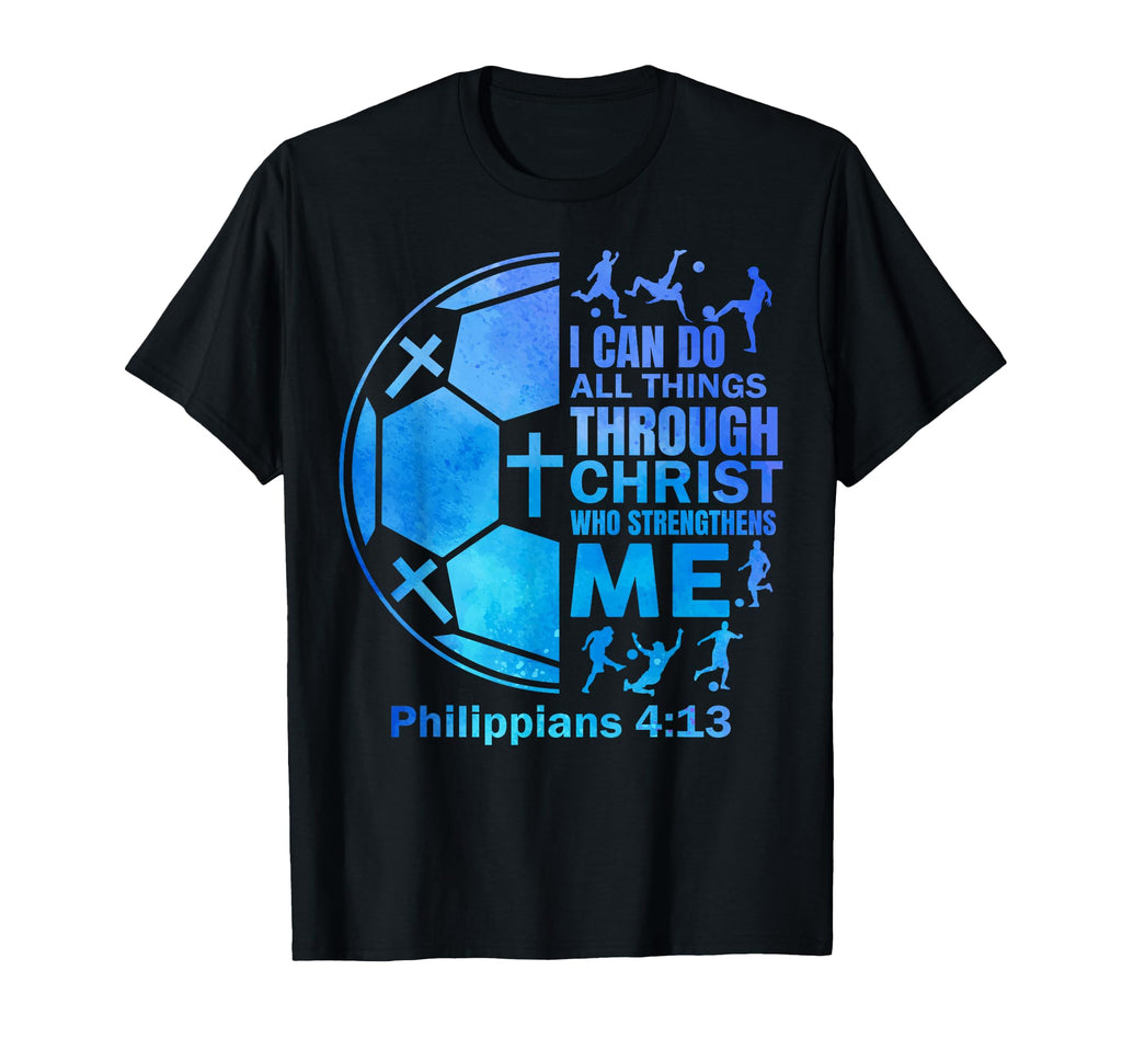 Christian Soccer Faith Bible Verse T-Shirt - Novelty Apparel Men Women - T-Shirt, Sweatshirt, Hoodie