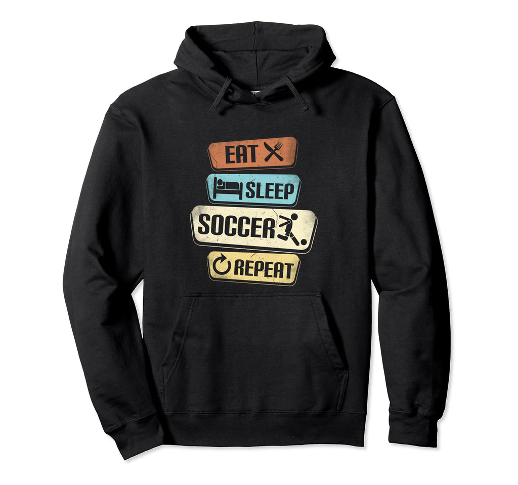 Eat Sleep Soccer Repeat Funny Soccer Hoodie - Unique Graphic Men Women - T-Shirt, Sweatshirt, Hoodie