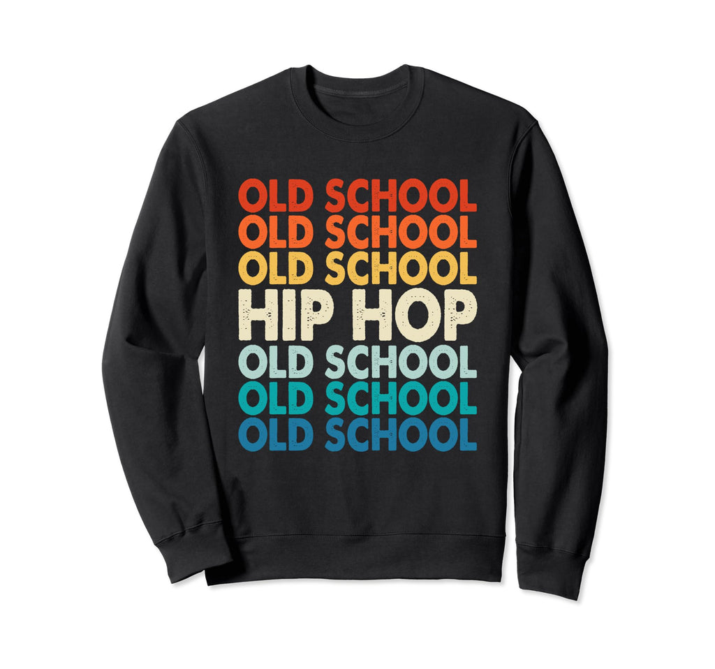 Old School Hip Hop Funny Music Lover Sweatshirt - Trendy Graphic for Adults - T-Shirt, Sweatshirt, Hoodie