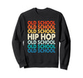 Old School Hip Hop Funny Music Lover Sweatshirt - Trendy Graphic for Adults - T-Shirt, Sweatshirt, Hoodie
