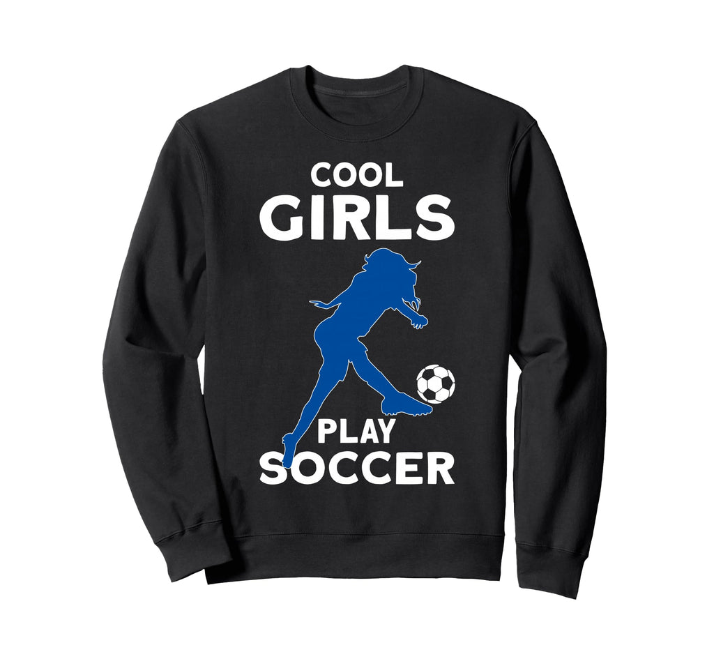 Play Soccer Sweatshirt - Trendy Graphic Unisex - T-Shirt, Sweatshirt, Hoodie