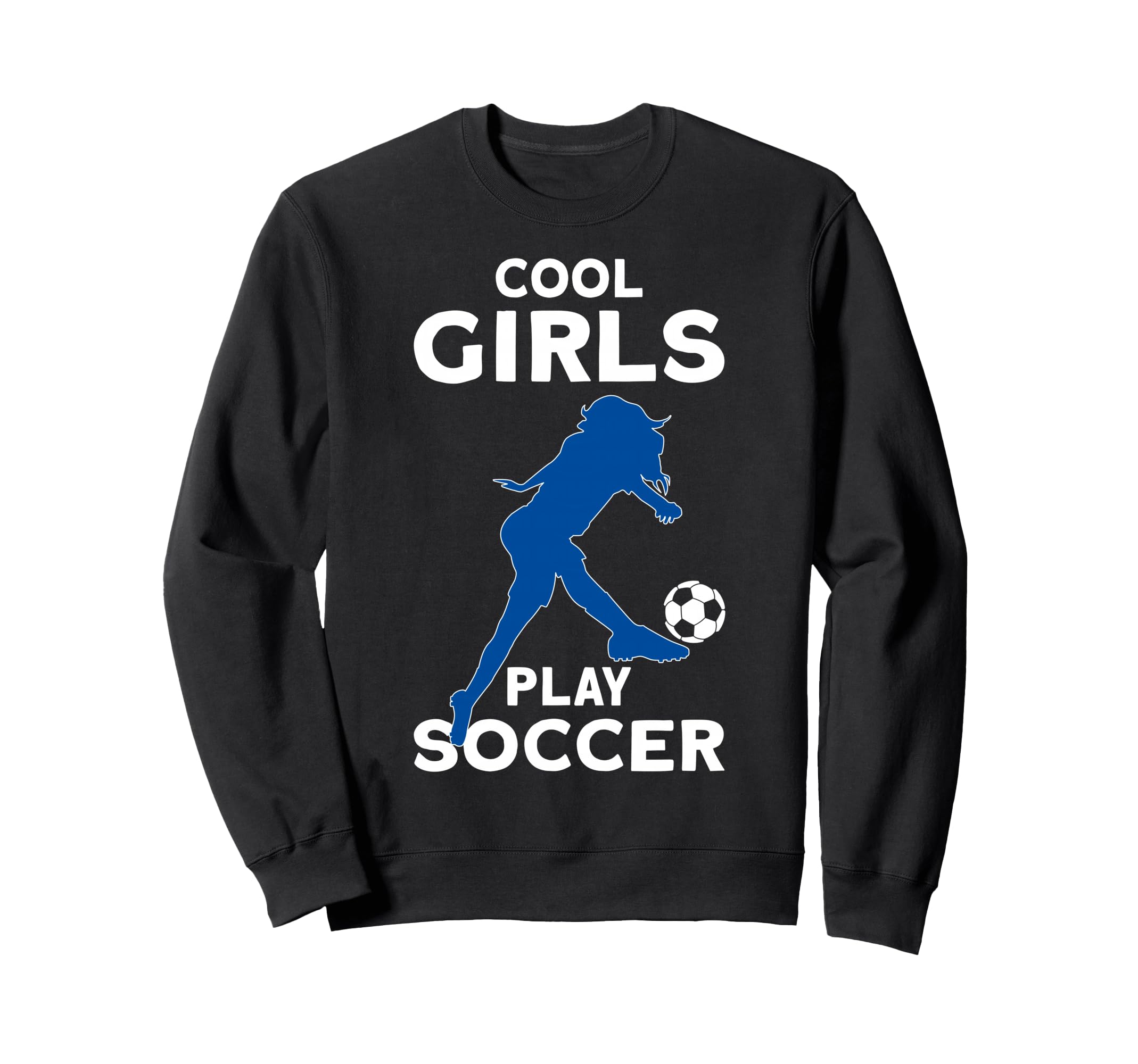 Play Soccer Sweatshirt - Trendy Graphic Unisex - T-Shirt, Sweatshirt, Hoodie