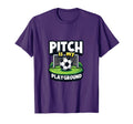Pitch Is My Playground Soccer T-Shirt - Fun Novelty Design Unisex - T-Shirt, Sweatshirt, Hoodie