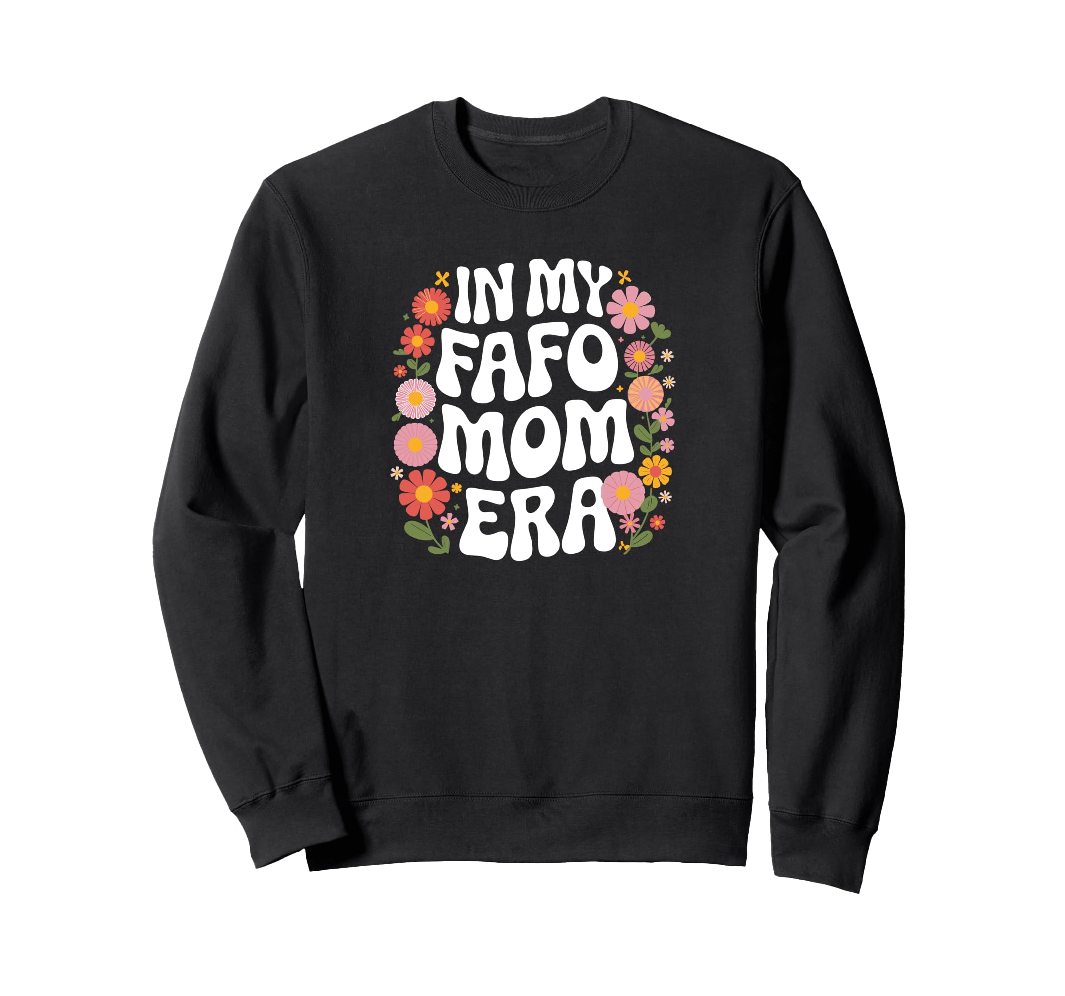 My Fafo Mom Era 70S 80S Moms Sweatshirt - Streetwear Style for Adults - T-Shirt, Sweatshirt, Hoodie