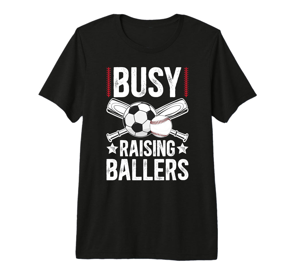 Mens Busy Raising Ballers Soccer Baseball T-Shirt - Unique Graphic Unisex - T-Shirt, Sweatshirt, Hoodie