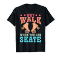 Roller Skating Skate 1970S Why Walk T-Shirt - Trendy Graphic Men Women - T-Shirt, Sweatshirt, Hoodie