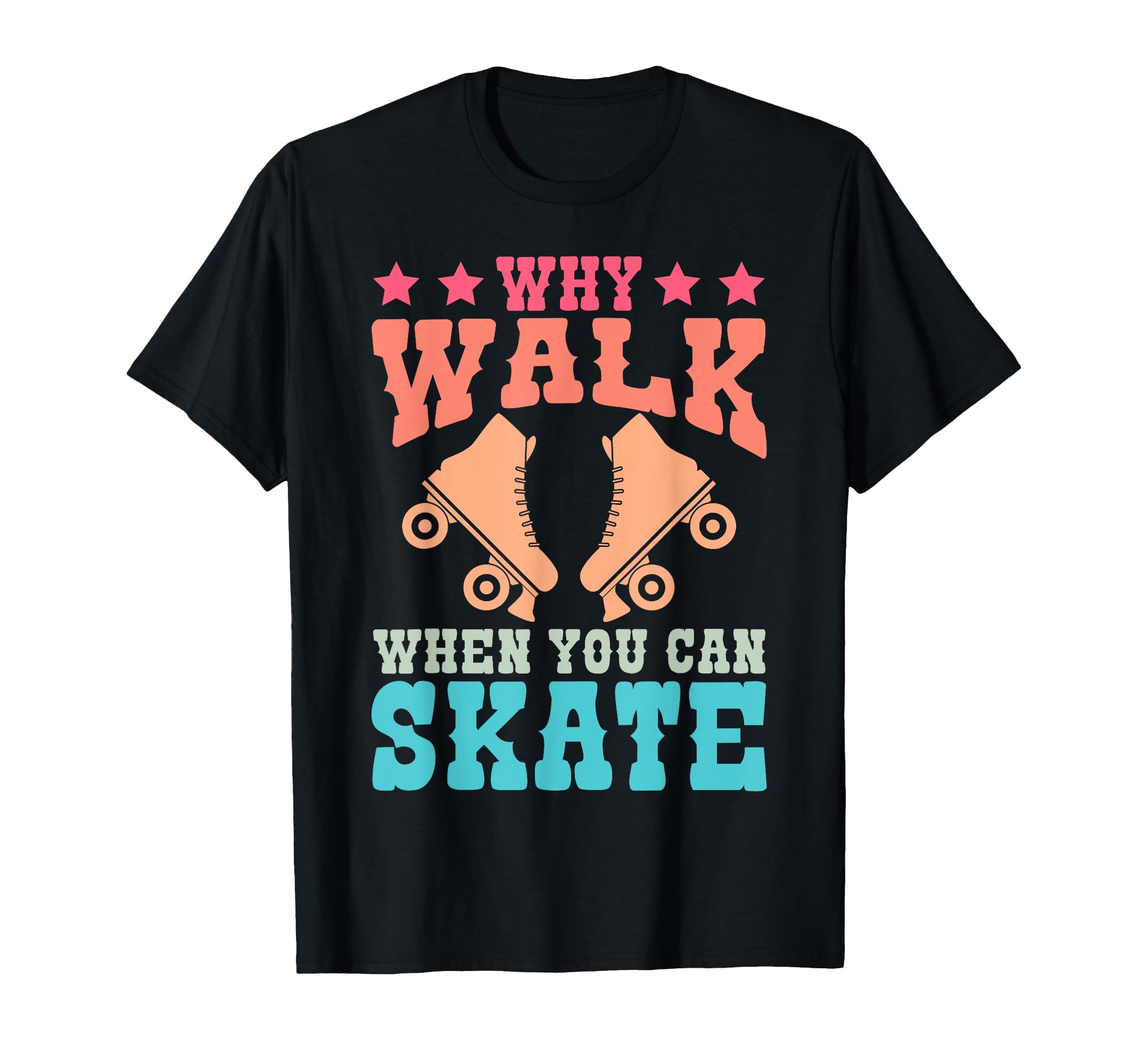 Roller Skating Skate 1970S Why Walk T-Shirt - Trendy Graphic Men Women - T-Shirt, Sweatshirt, Hoodie