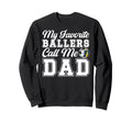 My Favorite Ballers Call Me Dad Sweatshirt - Unique Graphic Men Women - T-Shirt, Sweatshirt, Hoodie