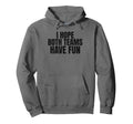 I Hope Both Teams Have Fun Funny Sports Hoodie - Unique Graphic for Adults - T-Shirt, Sweatshirt, Hoodie