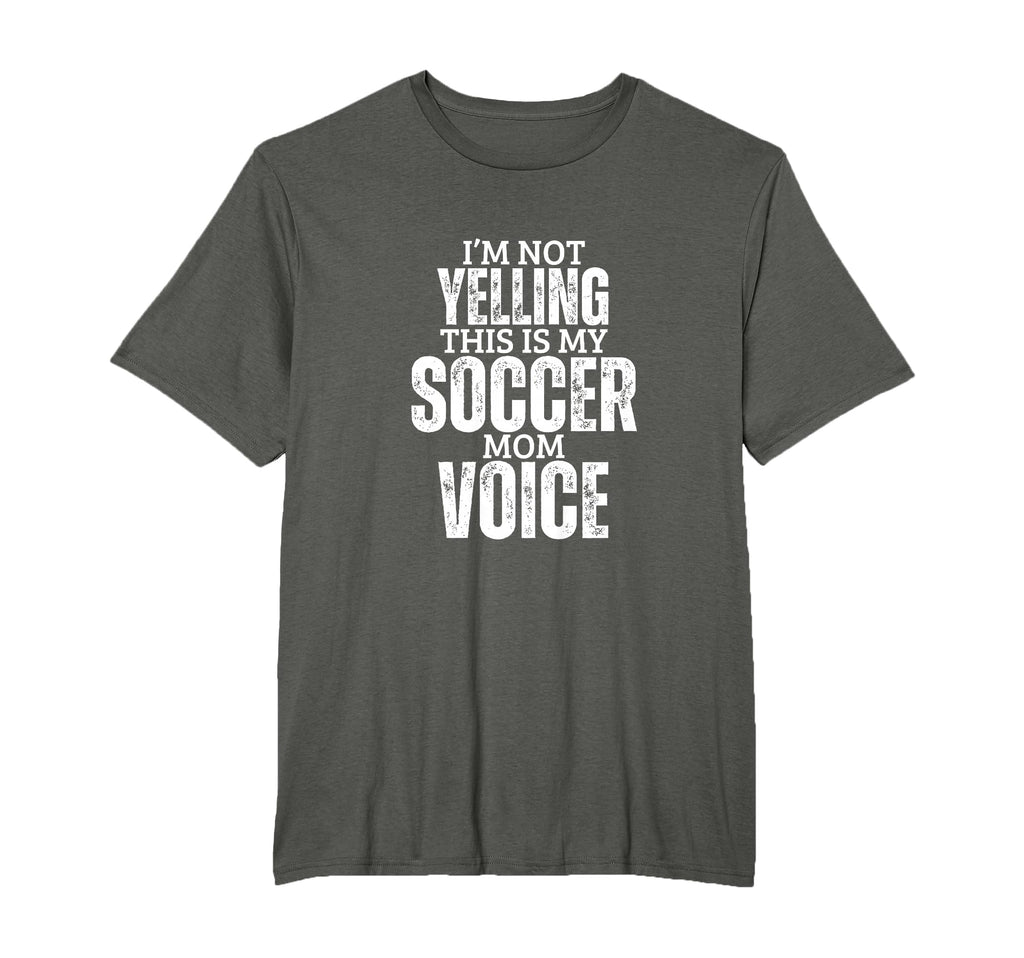 Soccer Mom Voice Funny Mother Soccer T-Shirt - Casual Everyday Wear Unisex - T-Shirt, Sweatshirt, Hoodie