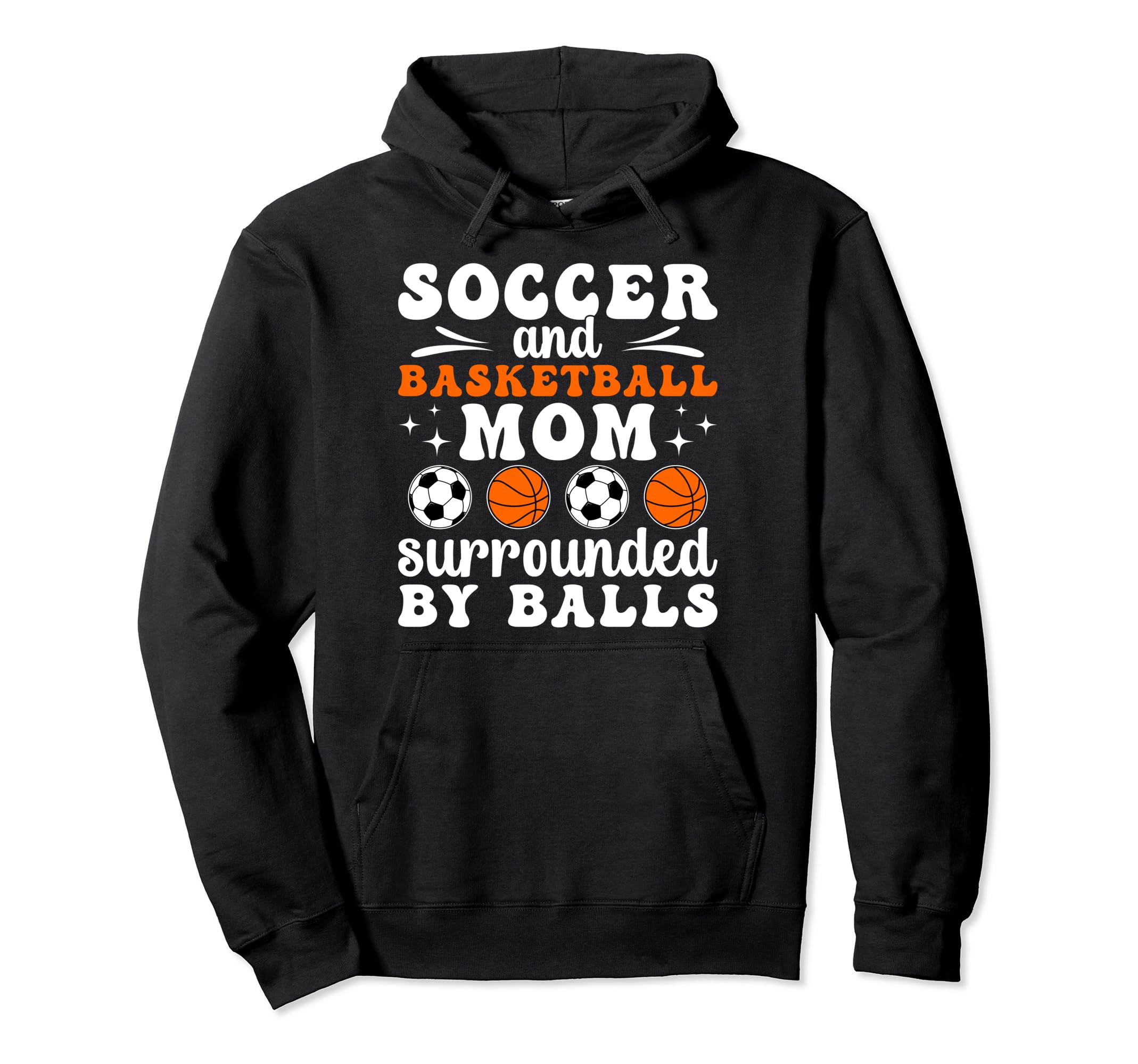 Soccer And Basketball Mom Funny Hoodie - Custom Art Print for Adults - T-Shirt, Sweatshirt, Hoodie