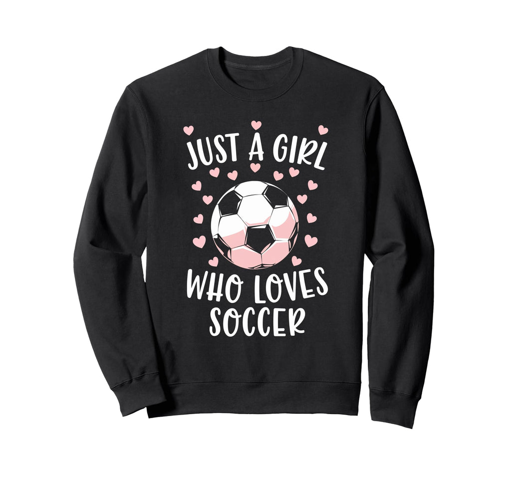 Just Soccer Love Soccer Player Sweatshirt - Fun Novelty Design for Adults - T-Shirt, Sweatshirt, Hoodie