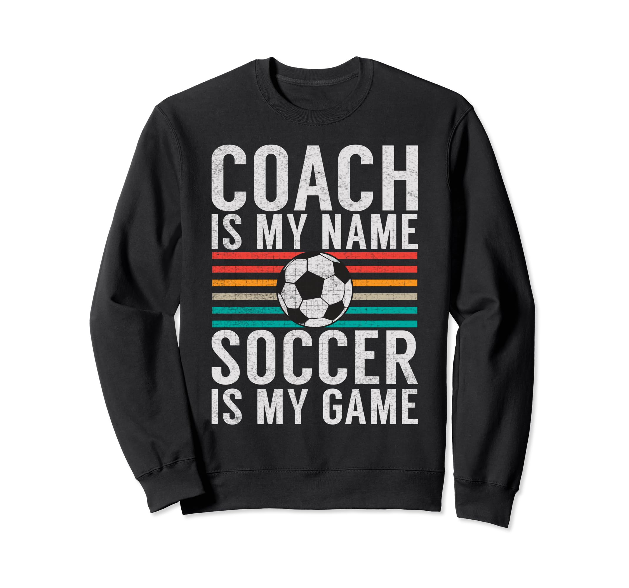Coach Is My Name Soccer Is My Game Sweatshirt - Trendy Graphic for Adults - T-Shirt, Sweatshirt, Hoodie