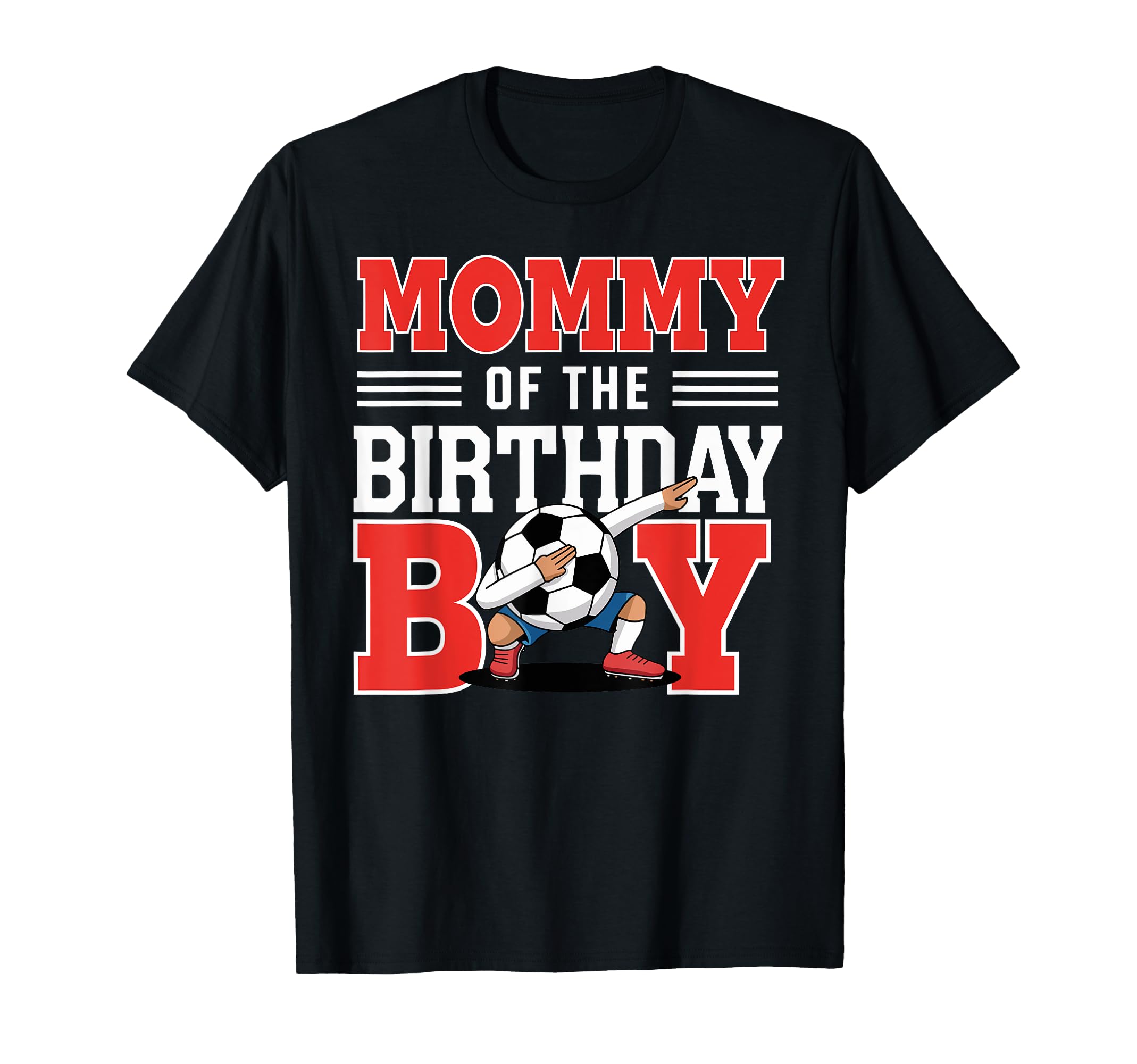 Mommy Birthday Soccer Dab Mom Birthday T-Shirt - Unique Graphic Unisex - T-Shirt, Sweatshirt, Hoodie