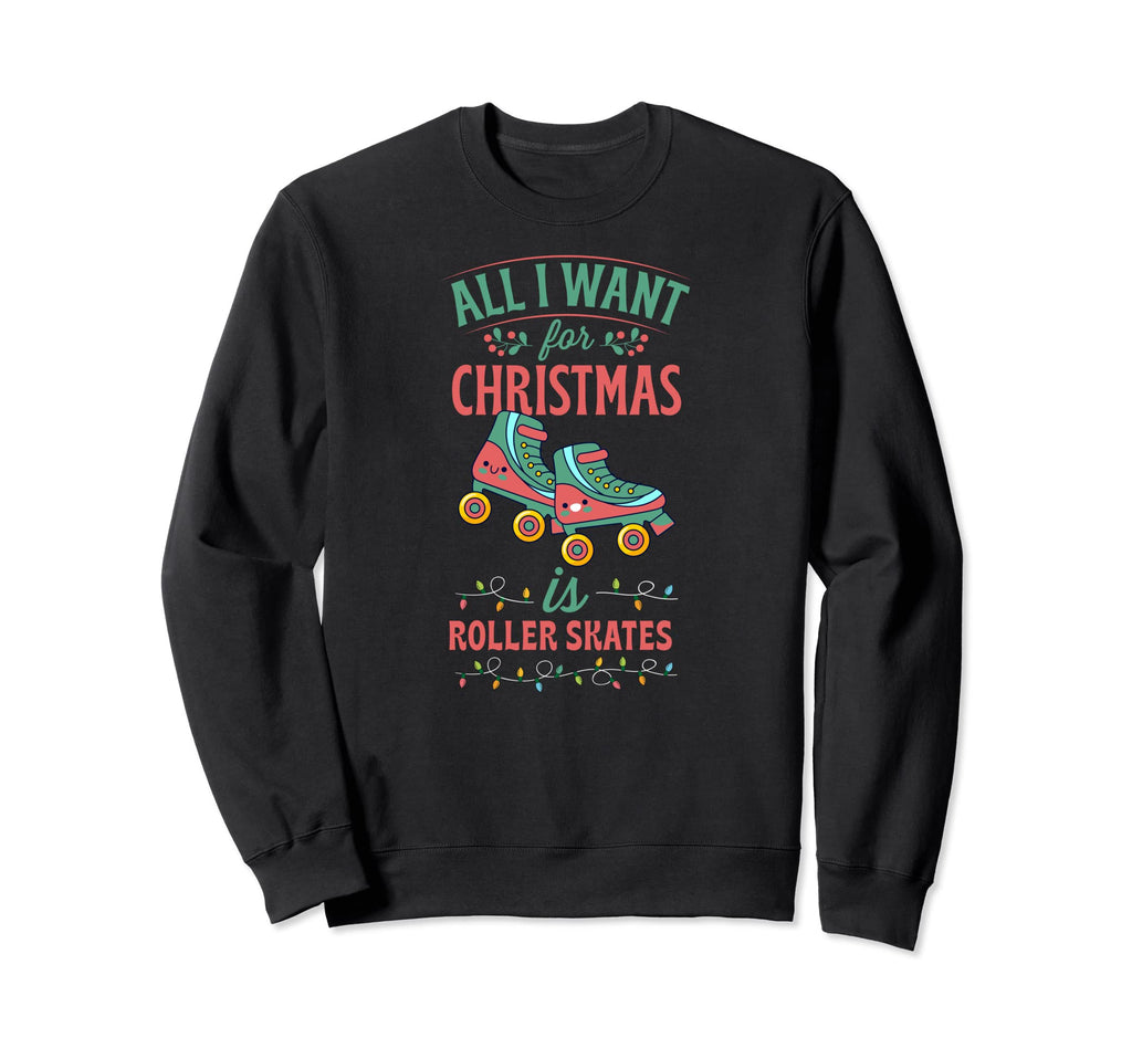 All I Want Is Roller Skates Sweatshirt - Aesthetic Graphic Men Women - T-Shirt, Sweatshirt, Hoodie