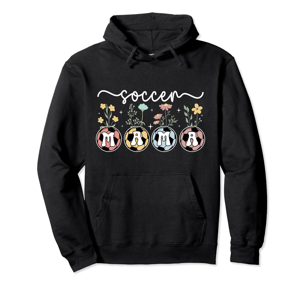 Soccer Mama Flowers Soccer Mom Soccer Hoodie - Trendy Graphic Men Women - T-Shirt, Sweatshirt, Hoodie