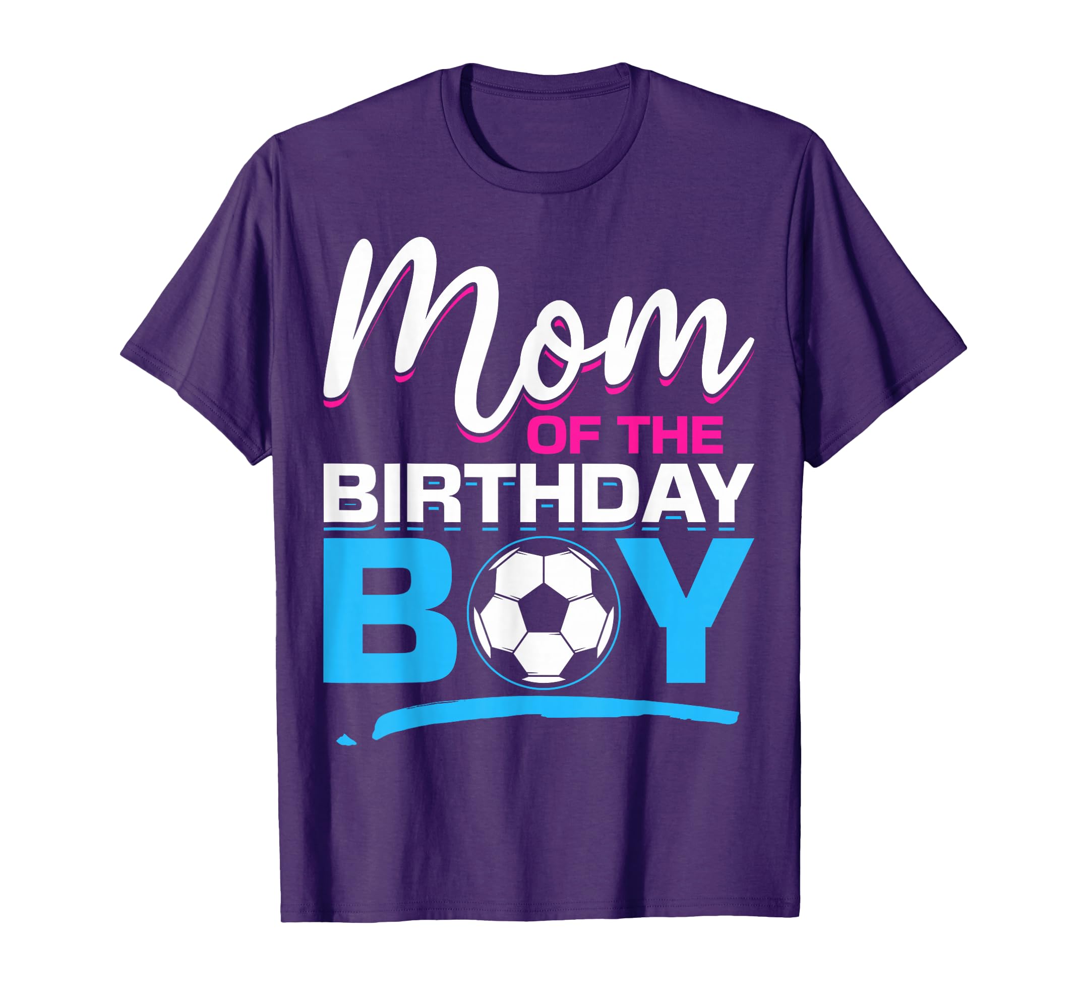 Mom Birthday Soccer Birthday Mom Soccer T-Shirt - Trendy Graphic Men Women - T-Shirt, Sweatshirt, Hoodie