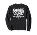 Hockey Goalie Aunt Funny Ice Hockey Sweatshirt - Trendy Graphic Unisex - T-Shirt, Sweatshirt, Hoodie