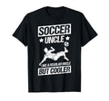 Soccer Uncle Like Regular Uncle But T-Shirt - Trendy Graphic Men Women - T-Shirt, Sweatshirt, Hoodie