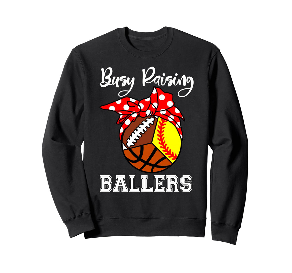 Busy Raising Ballers Funny Softball Sweatshirt - Streetwear Style Unisex - T-Shirt, Sweatshirt, Hoodie