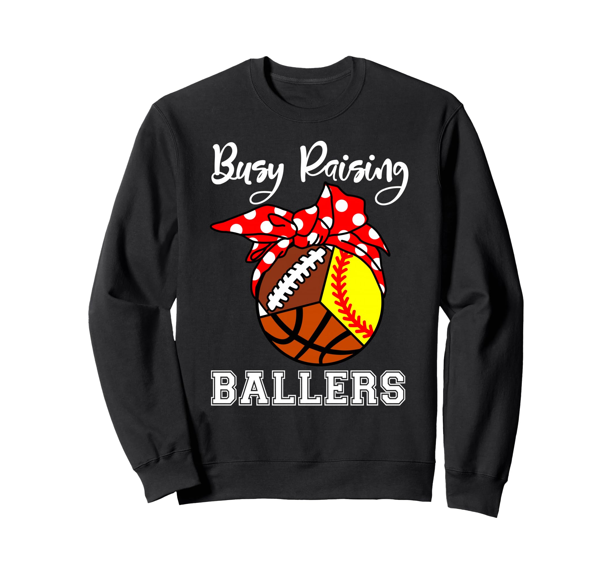 Busy Raising Ballers Funny Softball Sweatshirt - Streetwear Style Unisex - T-Shirt, Sweatshirt, Hoodie