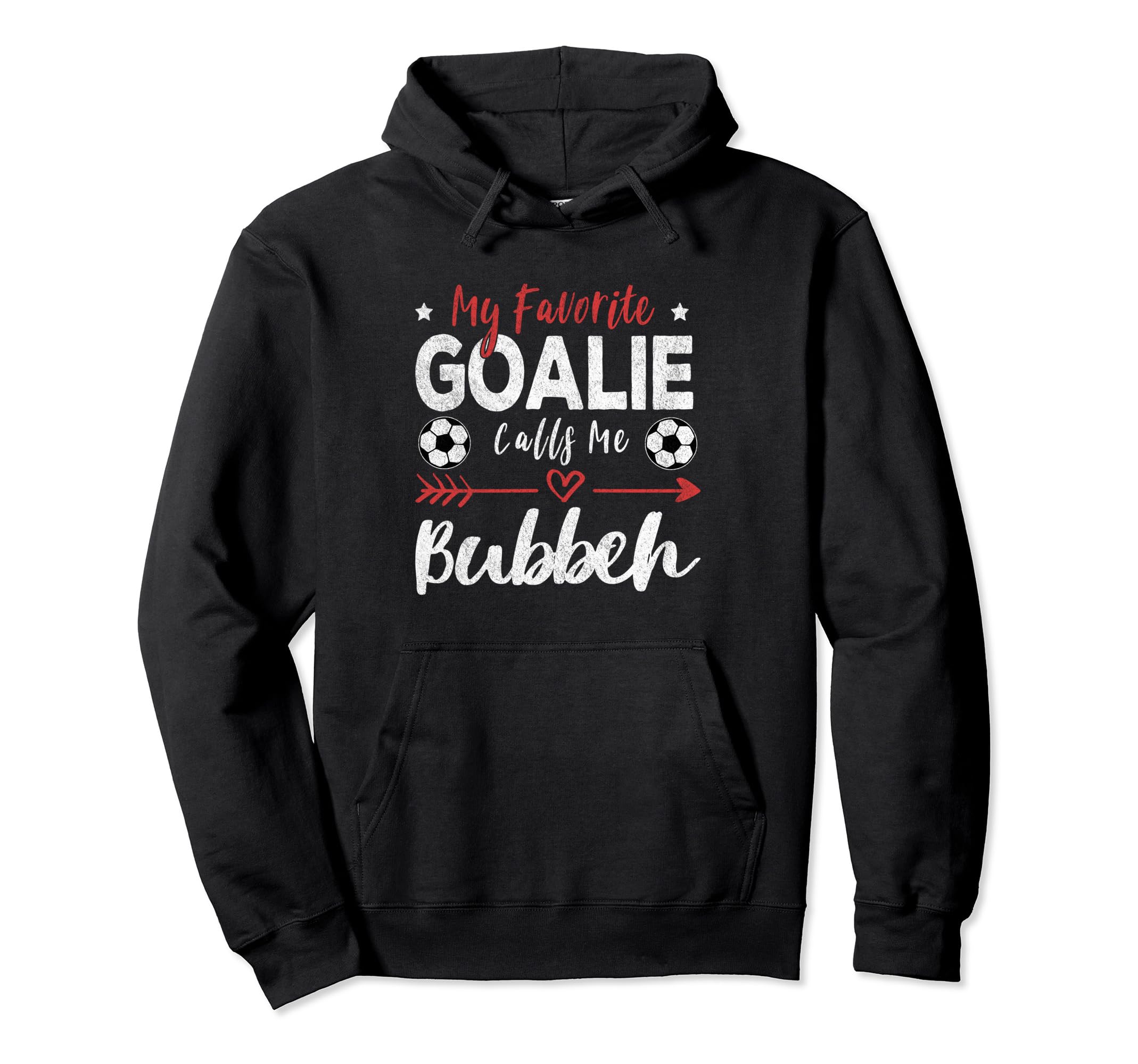 My Favorite Goalie Calls Me Bubbeh Hoodie - Casual Everyday Wear Men Women - T-Shirt, Sweatshirt, Hoodie