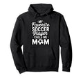 My Favorite Soccer Player Calls Me Hoodie - Fun Novelty Design for Adults - T-Shirt, Sweatshirt, Hoodie