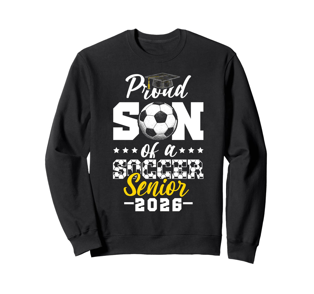 Proud Son Soccer Senior 2026 Sweatshirt - Fun Novelty Design Men Women - T-Shirt, Sweatshirt, Hoodie