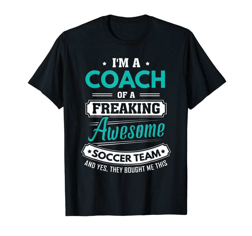 Soccer Coach Soccer Team Coach Gift T-Shirt - Fun Novelty Design Men Women - T-Shirt, Sweatshirt, Hoodie
