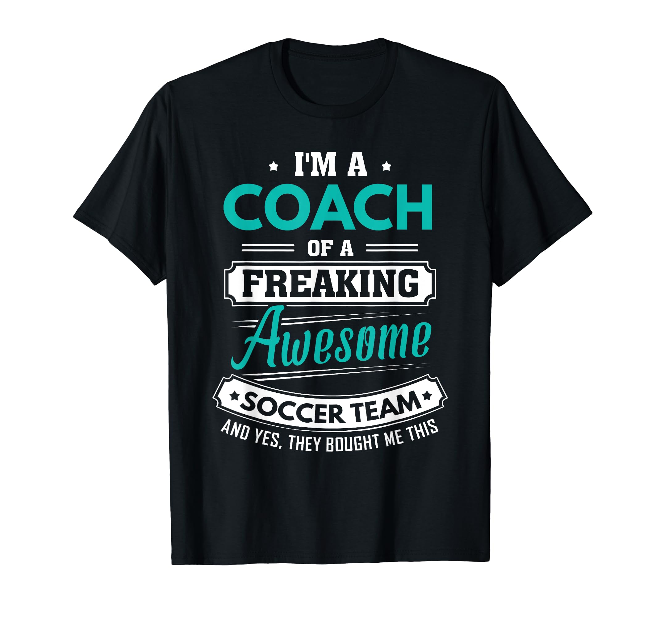 Soccer Coach Soccer Team Coach Gift T-Shirt - Fun Novelty Design Men Women - T-Shirt, Sweatshirt, Hoodie