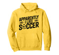Apparently I Like Soccer Season Funny Game Hoodie - Unique Graphic Unisex - T-Shirt, Sweatshirt, Hoodie