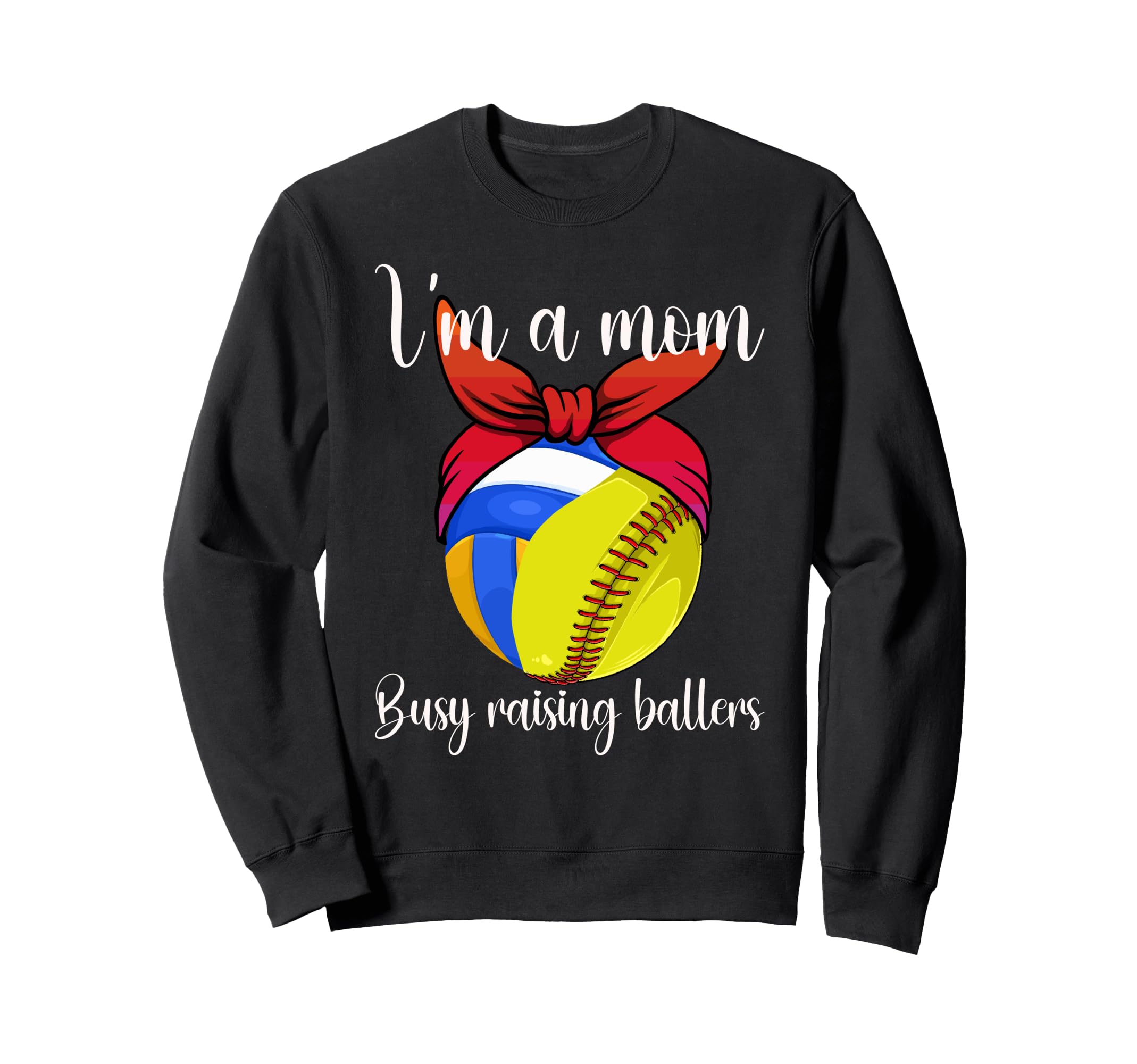 Im Mom Busy Raising Ballers Softball Sweatshirt - Graphic Print Men Women - T-Shirt, Sweatshirt, Hoodie