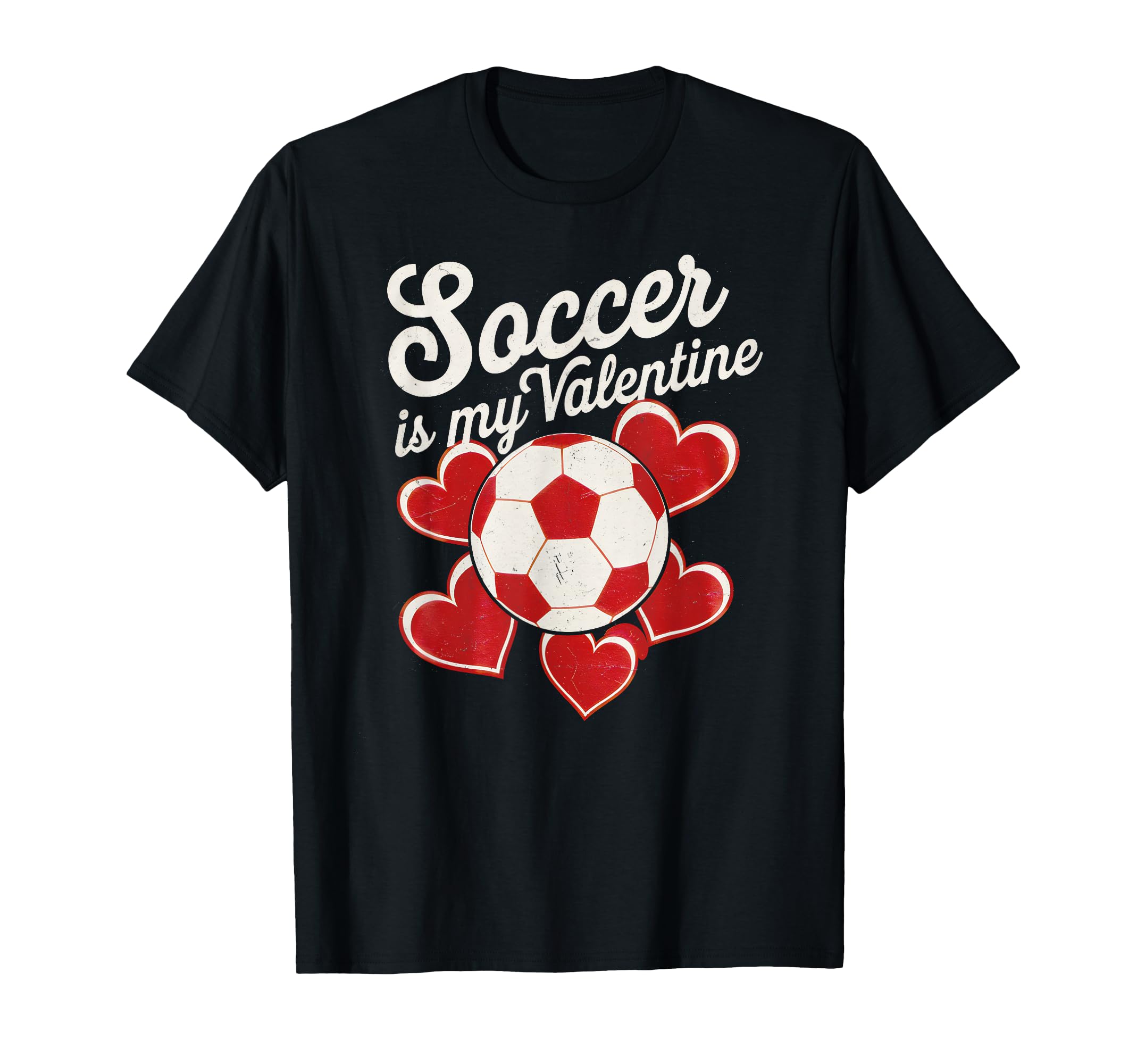 Soccer Is My Valentine Funny Love T-Shirt - Graphic Print Men Women - T-Shirt, Sweatshirt, Hoodie