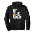 Eat Sleep Softball Repeat Hoodie - Novelty Apparel Men Women - T-Shirt, Sweatshirt, Hoodie