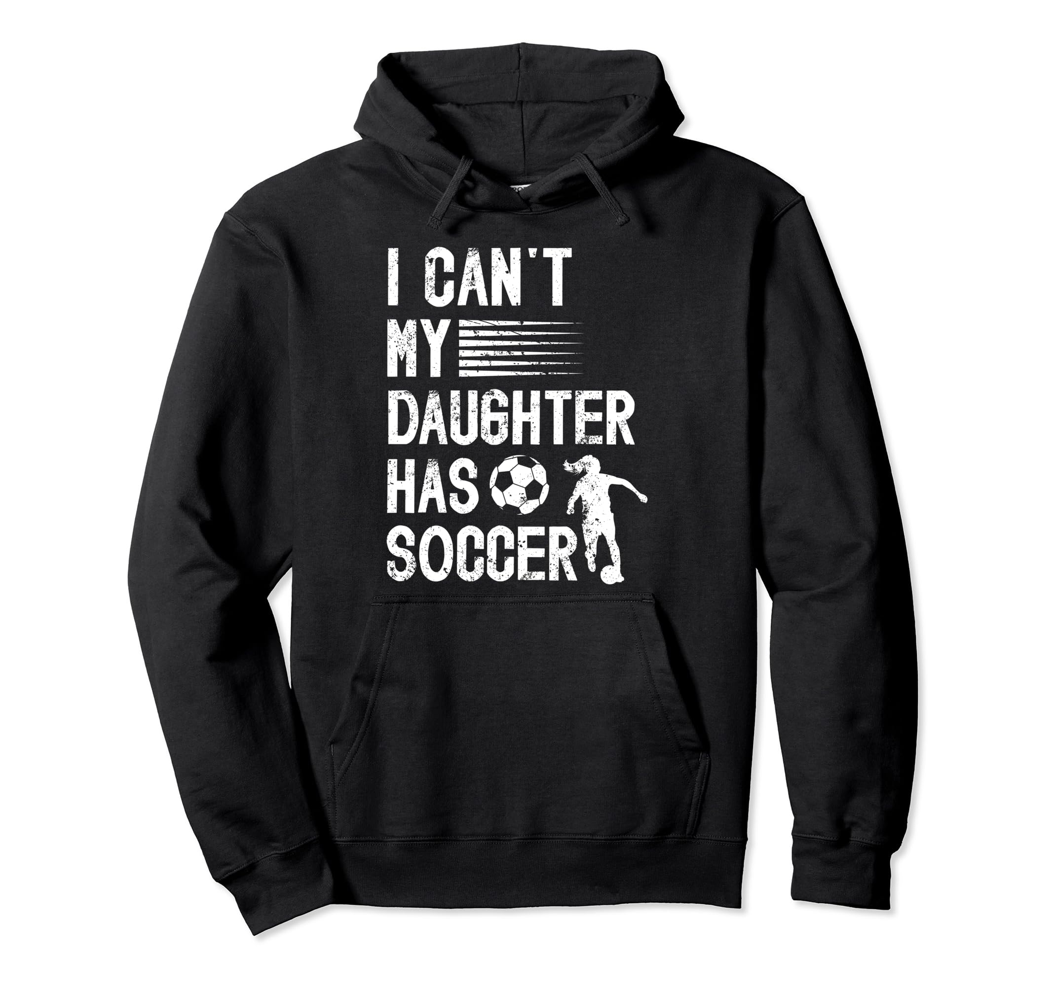 My Daughter Has Soccer Dad Soccer Player Hoodie - Graphic Print Men Women - T-Shirt, Sweatshirt, Hoodie