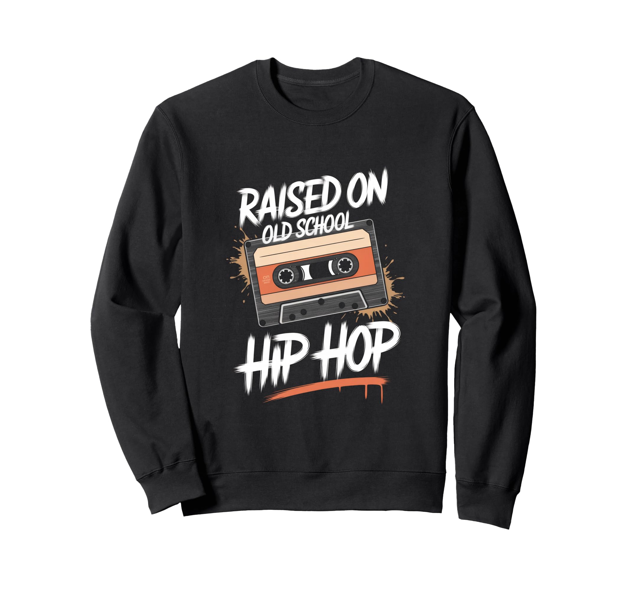 Raised Old School Hip Hop Raised Sweatshirt - Fun Novelty Design Unisex - T-Shirt, Sweatshirt, Hoodie