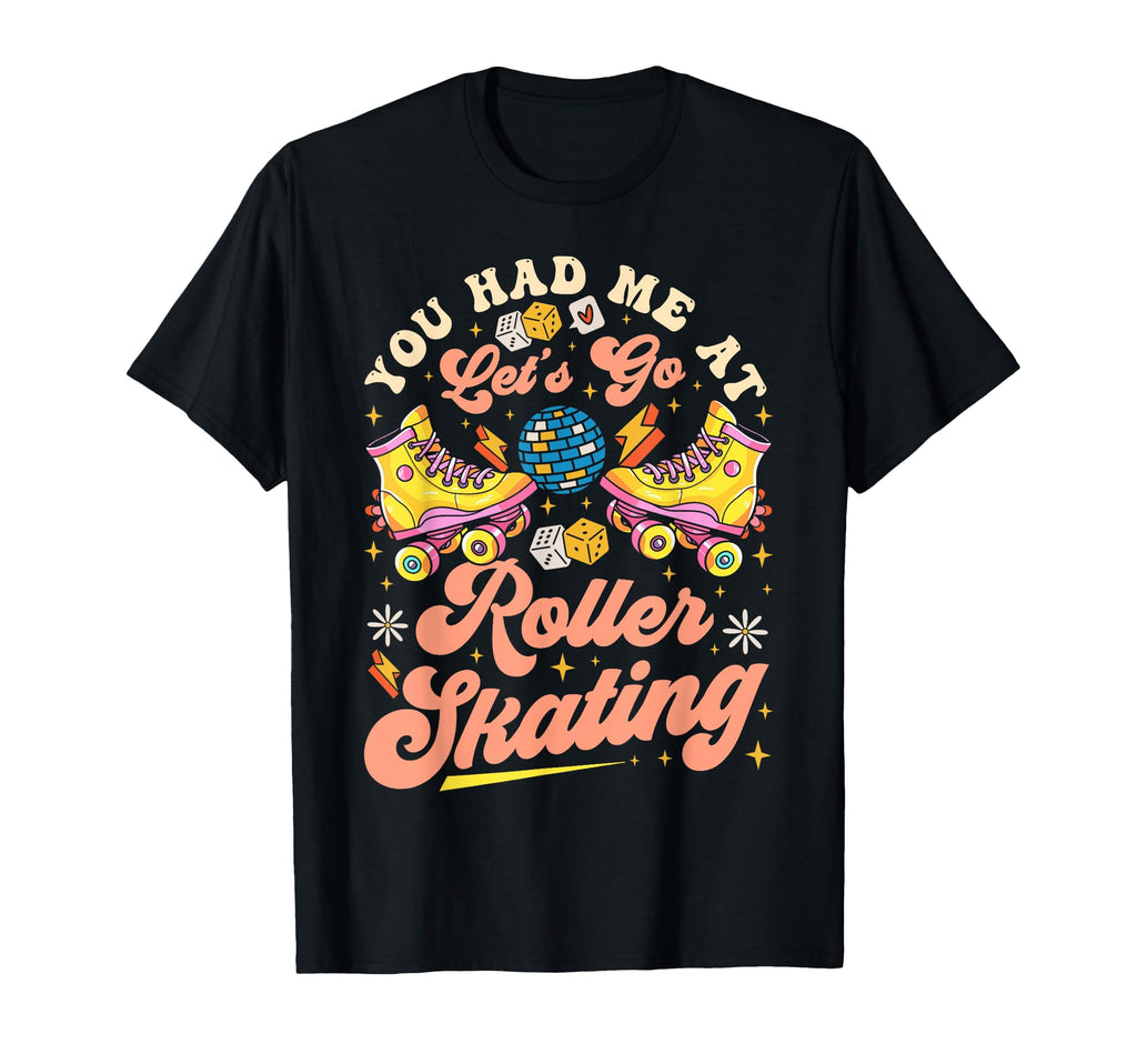Roller Skating Skate 1970S You Had Me T-Shirt - Custom Art Print Unisex - T-Shirt, Sweatshirt, Hoodie